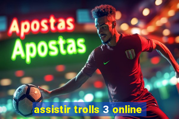 assistir trolls 3 online